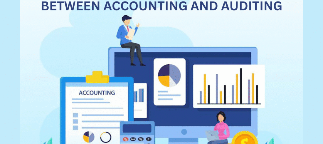 Importance and Difference Between Accounting and Auditing