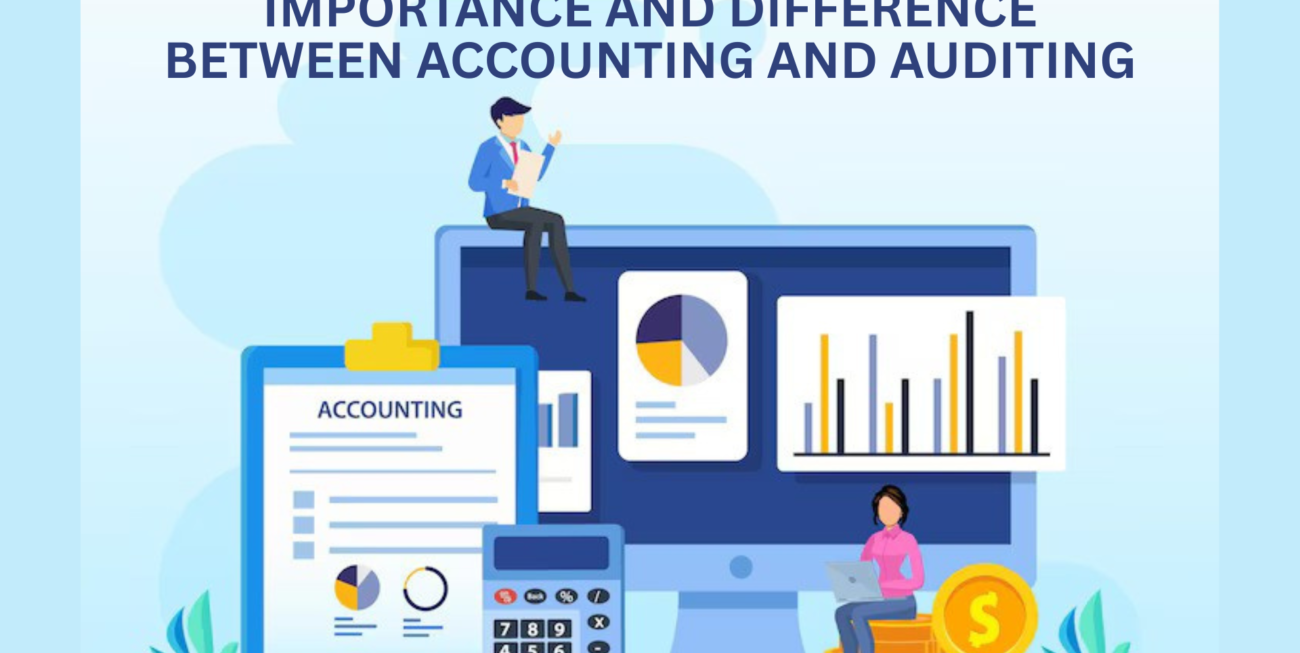Importance and Difference Between Accounting and Auditing