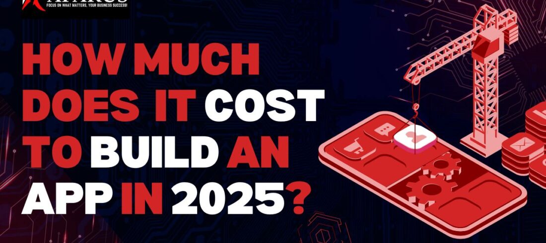 How Much Does It Cost to Build an App in 2025?