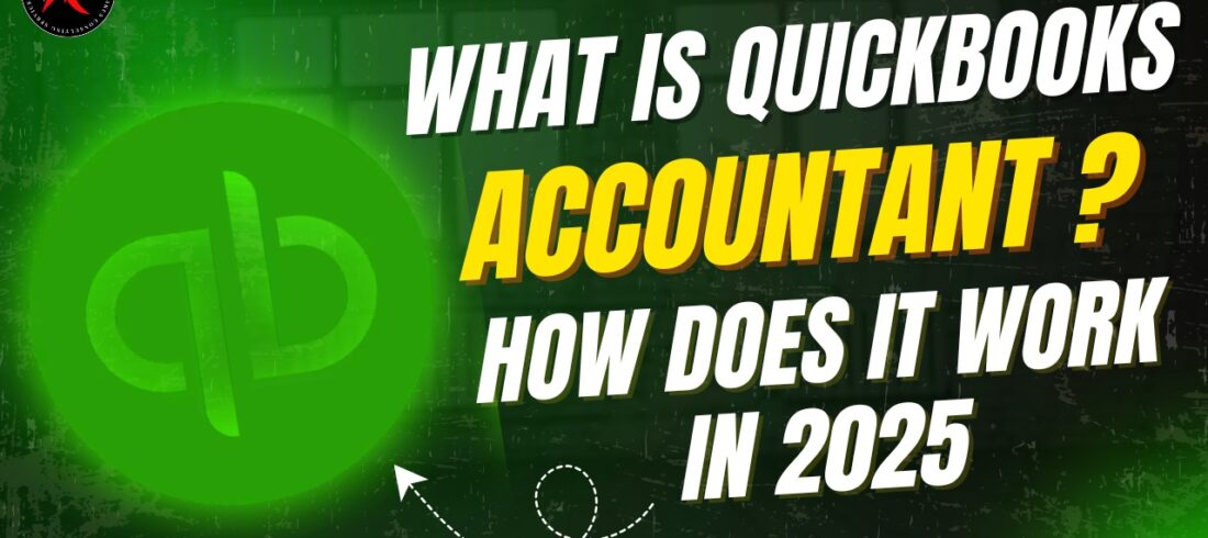 What is QuickBooks Accountant and How Does It Work in 2025