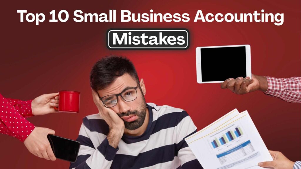 Top 10 Accounting Mistakes Small Business Owners Make (How to Fix) 1 Top 10 Accounting Mistakes Small Business Owners Make