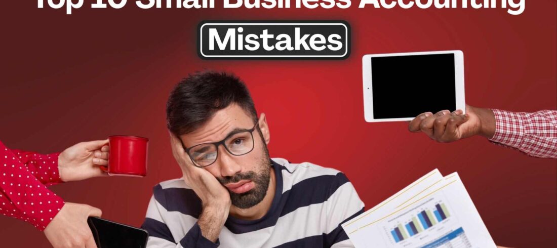 Top 10 Accounting Mistakes Small Business Owners Make