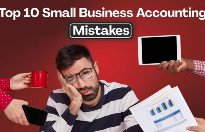 Top 10 Accounting Mistakes Small Business Owners Make Top 10 Accounting Mistakes Small Business Owners Make