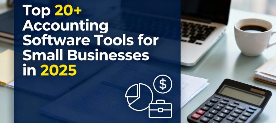 Top 20+ Accounting Software Tools for Small Businesses in 2025